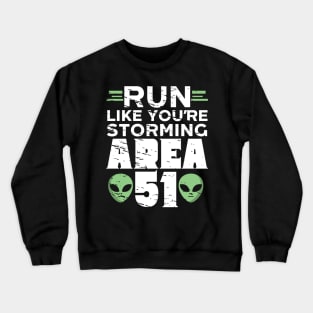 Run Like You're Storming Area 51 Crewneck Sweatshirt